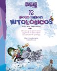 16 DIOSES Y HEROES MITOLOGICOS MUY, MUY IMPORTANTES (SABER MAS) de FERNANDEZ GARCIA, CESAR 
