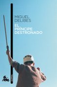 EL PRINCIPE DESTRONADO de DELIBES, MIGUEL 