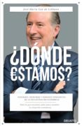 DONDE ESTAMOS?: VERDADES, MENTIRAS Y DEBERES PENDIENTES DE LA RECUPERACION ECONOMICA di GAY DE LIEBANA, JOSE M 