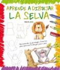 APRENDE A DIBUJAR LA SELVA de CURTO, ROSA MARIA 