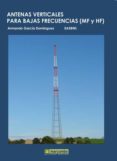 ANTENAS VERTICALES PARA BAJAS FRECUENCIAS (MF Y HF) di GARCIA DOMINGUEZ, ARMANDO 