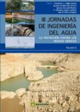 III JORNADAS DE INGENIERIA DEL AGUA (VOL II) de VALLES MORAN, FRANCISCO J 