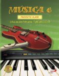 PROYECTO CLAVE. MUSICA 6 (PRIMARIA) di VV.AA. 