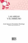 LAS ABEJAS Y EL DERECHO de FERNANDEZ DOMINGO, JESUS IGNACIO 