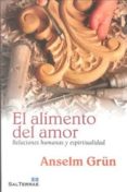 EL ALIMENTO DEL AMOR: RELACIONES HUMANAS Y ESPIRITUALIDAD de GRN, ANSELM 
