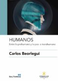 HUMANOS: ENTRE LO PREHUMANO Y LO POS- O TRANSHUMANO di BEORLEGUI, CARLOS 