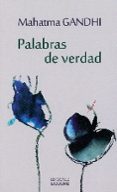 PALABRAS DE VERDAD di GANDHI, MAHATMA 