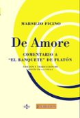 DE AMORE: COMENTARIO A EL BANQUETE DE PLATON de FICINO, MARSILIO 