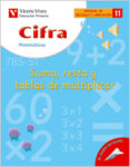 11. CIFRA SUMAR, RESTAR Y TABLAS DE MULTIPLICAR (EDUCACION PRIMAR IA, MATEMATICAS, MATERIAL DE REFUERZO Y AMPLIACION) de FRAILE MARTIN, JAVIER 
