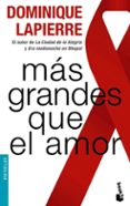 MAS GRANDES QUE EL AMOR de LAPIERRE, DOMINIQUE 