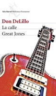 LA CALLE GREAT JONES de DELILLO, DON 