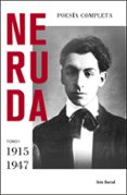 POESA COMPLETA. TOMO I (1915 - 1947) de NERUDA, PABLO 