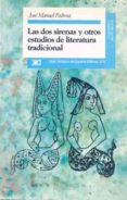 LAS DOS SIRENAS Y OTROS ESTUDIOS DE LITERATURA TRADICIONAL: DE LA EDAD MEDIA AL SIGLO XX de PEDROSA, JOSE MANUEL 