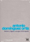 HECHOS Y FIGUARAS DEL SIGLO XVIII ESPAOL de DOMINGUEZ ORTIZ, ANTONIO 