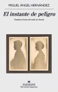 EL INSTANTE DE PELIGRO (FINALISTA PREMIO HERRALDE DE NOVELA 2015) de HERNANDEZ, MIGUEL ANGEL 