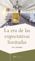 LA ERA DE LAS EXPECTATIVAS LIMITADAS de KRUGMAN, PAUL 