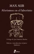 AFORISMOS EN EL LABERINTO de AUB, MAX 