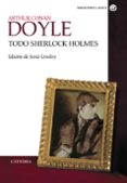 TODO SHERLOCK HOLMES de DOYLE, ARTHUR CONAN 