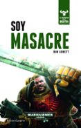 SOY MASACRE (EL DESPERTAR DE LA BESTIA N 1) de ABNETT, DAN 