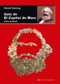 GUIA DE EL CAPITAL DE MARX: LIBRO PRIMERO de HARVEY, DAVID 