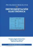 PROBLEMAS RESUELTOS DE INSTRUMENTACION ELECTRONICA di PALOMO PINTO, FRANCISCO ROGELIO  PEREZ VEGA-LEAL, ALFREDO 