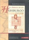 AMERICA DE LOS HABSBURGO di SERRELA, RAMON MARIA 