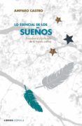LO ESENCIAL DE LOS SUEOS de CASTRO, AMPARO 