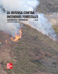 LA DEFENSA CONTRA INCENDIOS FORESTALES. FUNDAMENTOS Y EXPERIENCIA S de VELEZ MUOZ, RICARDO 