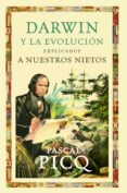 DARWIN Y LA EVOLUCION EXPLICADOS A NUESTROS NIETOS de PICQ, PASCAL 