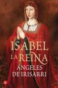 ISABEL, LA REINA de IRISARRI, ANGELES DE 