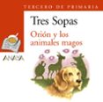 ORION Y LOS ANIMALES MANGOS (TERCERO DE PRIMARIA) di VV.AA. 