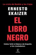 EL LIBRO NEGRO: LA CRISIS DE BANKIA Y LAS CAJAS de EKAIZER, ERNESTO 