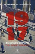 1917. EL ESTADO CATALAN Y EL SOVIET ESPAOL de VILLA GARCIA, ROBERTO 