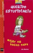 QUERIDO ESTUPIDIARIO: MEJOR NO HAGAS NADA de BENTON, JIM 