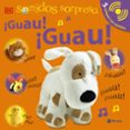 SONIDOS SORPRESA - GUAU! GUAU! de SIRETT, DAWN 