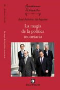 LA MAGIA DE LA POLITICA MONETARIA di AGUIRRE, JOSE ANTONIO DE 