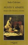 PUNTO Y APARTE: ENSAYOS SOBRE LITERATURA Y SOCIEDAD de CALVINO, ITALO 