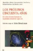 LOS PROXIMOS CINCUENTA AOS: EL CONOCIMIENTO HUMANO EN LA PRIMERA MITAD DEL SIGLO XXI de REES, MARTIN  CSIKSZENTMIHALYI, MIHALYI  DAVIES, PAUL A.  DAWKINS, RICHARD 