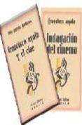 INDAGACION DEL CINEMA ; FRANCISCO AYALA Y EL CINE (ED. FACSIMIL) de AYALA, FRANCISCO  GARCIA MONTERO, LUIS 
