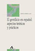 EL GENTILICIO EN ESPAOL: ASPECTOS TEORICOS Y PRACTICOS di MORERA, MARCIAL 