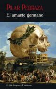 EL AMANTE GERMANO de PEDRAZA MARTINEZ, PILAR 