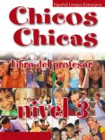 CHICOS CHICAS. LIBRO DEL PROFESOR (NIVEL 3) di VV.AA. 
