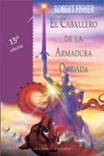 EL CABALLERO DE LA ARMADURA OXIDADA (TAPA DURA) de FISHER, ROBERT 