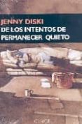 DE LOS INTENTOS DE PERMANECER QUIETO de DISKI, JENNY 
