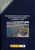 RECOMENDACIONES PARA LA EJECUCION DEL HORMIGONADO DE PILOTES Y PA NTALLAS IN SITU di VV.AA. 