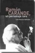 RAMON CARANDE, UN PERSONAJE RARO de PALACIOS BAUELOS, LUIS 