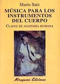 MUSICA PARA LOS INSTRUMENTOS DEL CUERPO: CLAVES DE ANATOMIA HUMAN A de SATZ, MARIO 