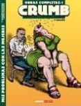 OBRAS COMPLETAS CRUMB 1: MIS PROBLEMAS CON LAS MUJERES (7 ED.) de CRUMB, ROBERT 