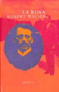 LA ROSA (3ED.) de WALSER, ROBERT 