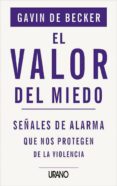 EL VALOR DEL MIEDO: SEALES DE ALARMA QUE NOS PROTEGEN DE LA VIOL ENCIA di BECKER, GAVIN DE 